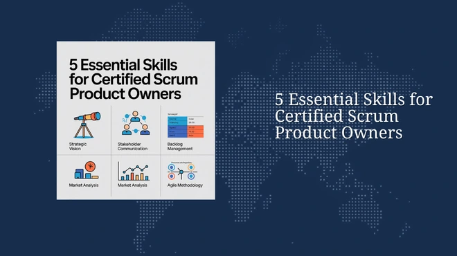 5 Essential Skills for Certified Scrum Product Owners